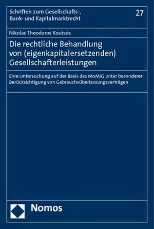 Die rechtliche Behandlung von (eigenkapitalersetzenden) Gesellschafterleistungen de Nikolas Theodoros Koutsós