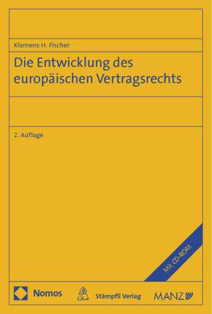 Die Entwicklung Des Europaischen Vertragsrechts: Von Den Romischen Vertragen Bis Zum Vertrag Von Lissabon de Klemens H. Fischer