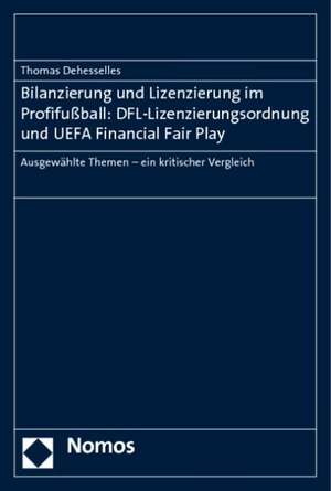 Bilanzierung Und Lizenzierung Im Profifuaball: Ausgewahlte Themen - Ein Kritischer Vergleich de Thomas Dehesselles