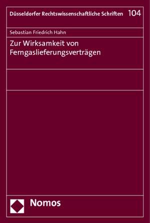 Zur Wirksamkeit von Ferngaslieferungsverträgen de Sebastian Friedrich Hahn