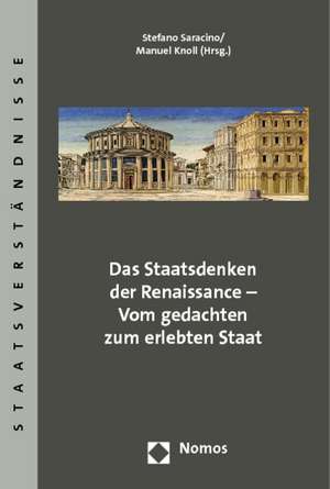 Das Staatsdenken der Renaissance - Vom gedachten zum erlebten Staat de Stefano Saracino