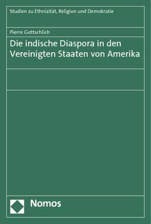 Die indische Diaspora in den Vereinigten Staaten von Amerika de Pierre Gottschlich