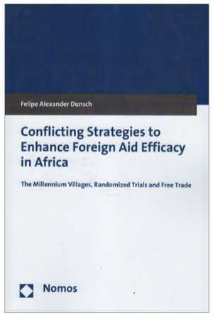 Conflicting Strategies to Enhance Foreign Aid Efficacy in Africa de Felipe Alexander Dunsch