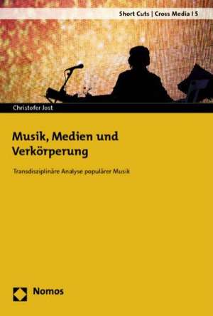 Musik, Medien und Verkörperung de Christofer Jost