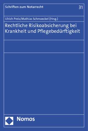 Rechtliche Risikoabsicherung bei Krankheit und Pflegebedürftigkeit de Ulrich Preis