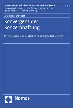 Konvergenz Der Konzernhaftung: Im Englischen Und Deutschen Kapitalgesellschaftsrecht de Alexander Dähnert