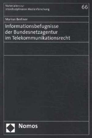 Informationsbefugnisse der Bundesnetzagentur im Telekommunikationsrecht de Markus Berliner