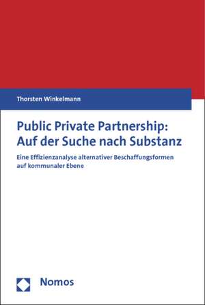 Public Private Partnership: Eine Effizienzanalyse Alternativer Beschaffungsformen Auf Kommunaler Ebene de Thorsten Winkelmann