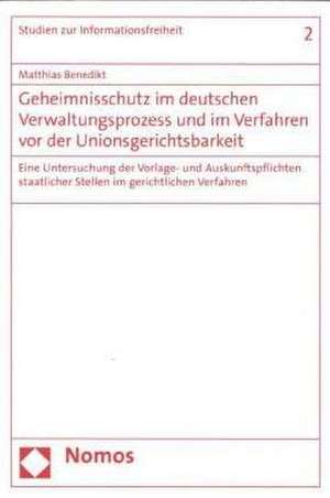 Geheimnisschutz im deutschen Verwaltungsprozess und im Verfahren vor der Unionsgerichtsbarkeit de Matthias Benedikt