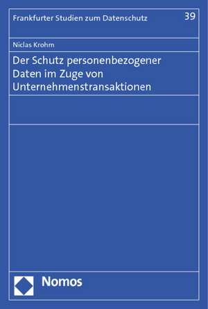 Der Schutz Personenbezogener Daten Im Zuge Von Unternehmenstransaktionen: Verwaltungsverfahren - Prozess de Niclas Krohm