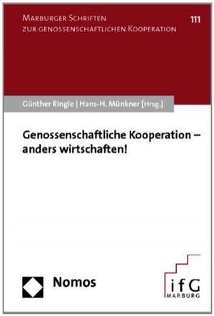 Genossenschaftliche Kooperation - Anders Wirtschaften!: Anseatze Zu Einer Vergleichenden Kulturtheorie de Günther Ringle