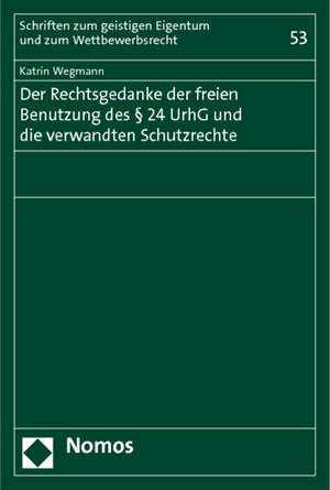 Der Rechtsgedanke Der Freien Benutzung Des 24 Urhg Und Die Verwandten Schutzrechte: Tagung Der Deutschen Sektion Der Internationalen Vereinigung Fur Rechts- Und Sozialphilosophie Vom 22.-24. September 2 de Katrin Wegmann