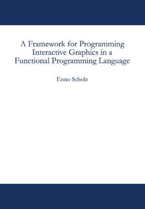 A Framework for Programming Interactive Graphics in a Functional Programming Language