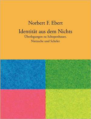 Identität aus dem Nichts de Norbert F. Ebert