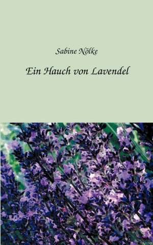 Ein Hauch von Lavendel de Sabine Nölke