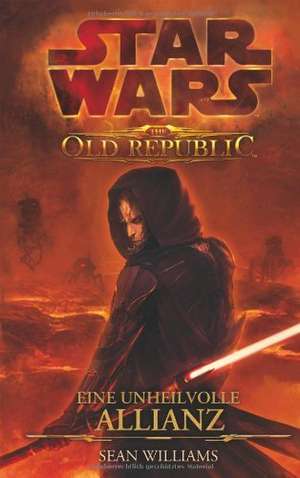 Star Wars: The Old Republic - Eine unheilvolle Allianz de Sean Williams