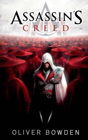 Assassin's Creed 02. Die Bruderschaft de Oliver Bowden