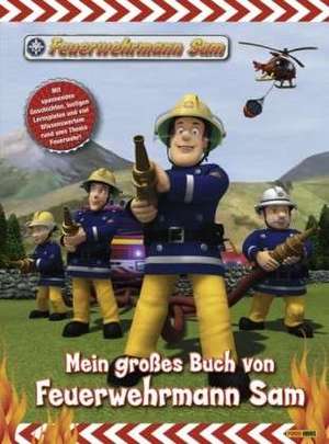 Feuerwehrmann Sam: Mein großes Buch von Feuerwehrmann Sam