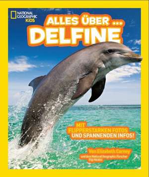 National Geographic KiDS 05 - Alles über ... Delfine de Elizabeth Carney