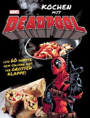 Kochen mit Deadpool de Marc Sumerak