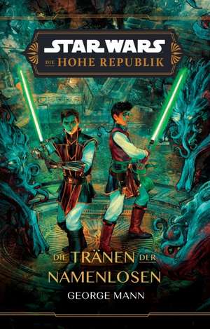 Star Wars: Die Hohe Republik - Die Tränen der Namenlosen de George Mann