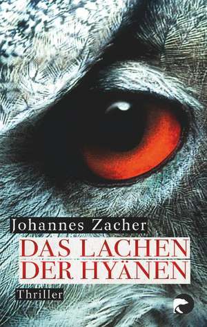 Das Lachen der Hyänen de Johannes Zacher