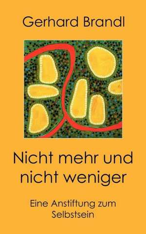 Nicht mehr und nicht weniger de Gerhard Brandl