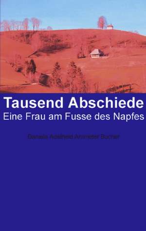 Tausend Abschiede de Daniela Adelheid Ammeter Bucher
