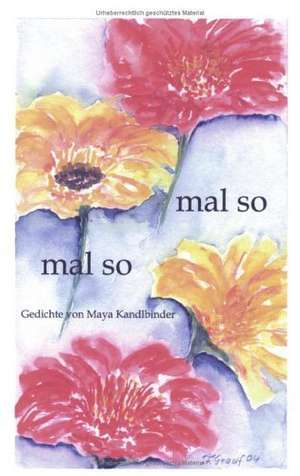 Mal so - mal so de Maya Kandlbinder