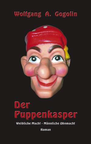 Der Puppenkasper de Wolfgang A. Gogolin