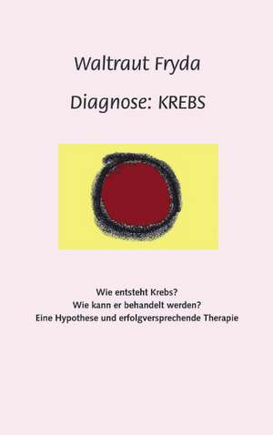 Diagnose: Krebs de Waltraut Fryda