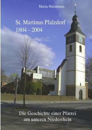 St. Martinus Pfalzdorf 1804 - 2004 de Maria Huismann