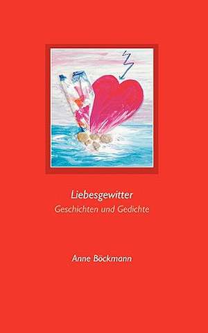 Liebesgewitter de Anne Böckmann