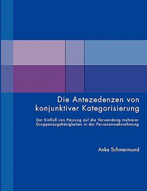 Die Antezedenzen von konjunktiver Kategorisierung de Anke Schmermund