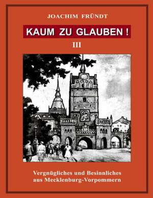 Kaum zu glauben ! Band III de Joachim Fründt