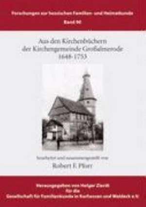 Aus den Kirchenbüchern der Kirchengemeinde Großalmerode 1648 - 1753 de Robert F. Pforr