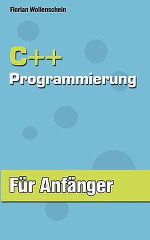 C++ Programmierung für Anfänger de Florian Wollenschein