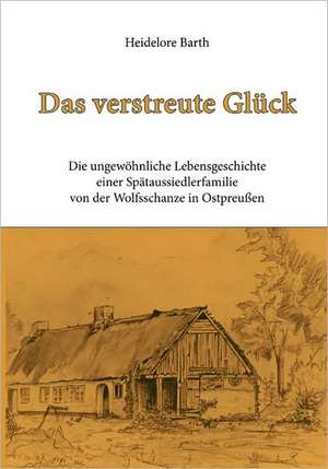 Das Verstreute Glck: The Immeasurable Equation. the Collected Poetry and Prose de Heidelore Barth