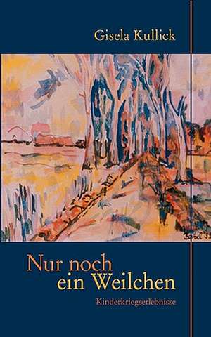 Nur Noch Ein Weilchen: The Immeasurable Equation. the Collected Poetry and Prose de Gisela Kullick