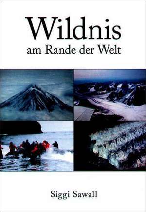 Wildnis Am Rande Der Welt: The Immeasurable Equation. the Collected Poetry and Prose de Siggi Sawall