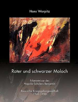 Roter Und Schwarzer Moloch: The Immeasurable Equation. the Collected Poetry and Prose de Hans Worpitz