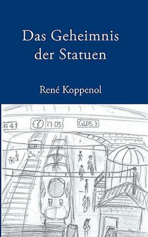 Das Geheimnis Der Statuen: The Immeasurable Equation. the Collected Poetry and Prose de Rene Koppenol