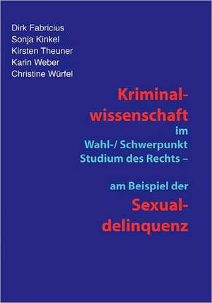 Kriminalwissenschaft im Schwerpunkt-Studium des Rechts - am Beispiel der Sexualdelinquenz de Dirk Fabricius