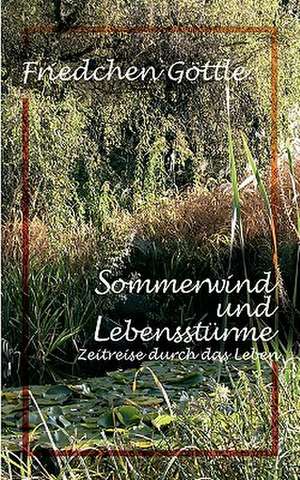 Sommerwind Und Lebenssturme: The Immeasurable Equation. the Collected Poetry and Prose de Friedchen Göttle