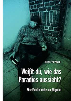 Weit Du, Wie Das Paradies Aussieht?: The Immeasurable Equation. the Collected Poetry and Prose de Volker Patzwaldt