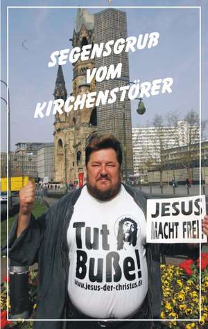 Segensgruß vom Kirchenstörer de Andreas Roy