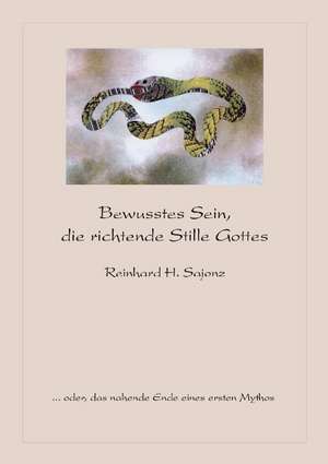 Bewusstes Sein, Die Richtende Stille Gottes: The Immeasurable Equation. the Collected Poetry and Prose de Reinhard H. Sajonz