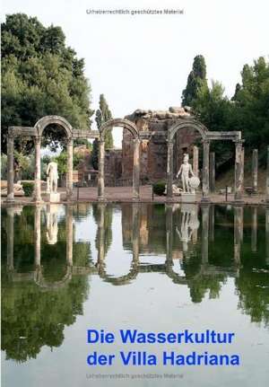 Die Wasserkultur der Villa Hadriana de Deutsche Wasserhistorische Gesellschaft e. V.