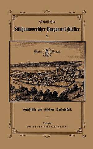 Geschichte des Klosters Fredelsloh (Reprint 2005) de Karl Scheibe-Moringen