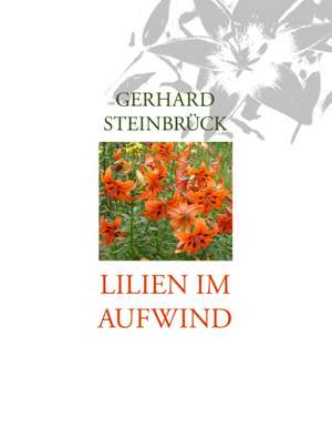 Lilien im Aufwind de Gerhard Steinbrück